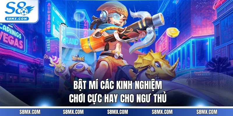 Bật mí các kinh nghiệm chơi cực hay cho ngư thủ