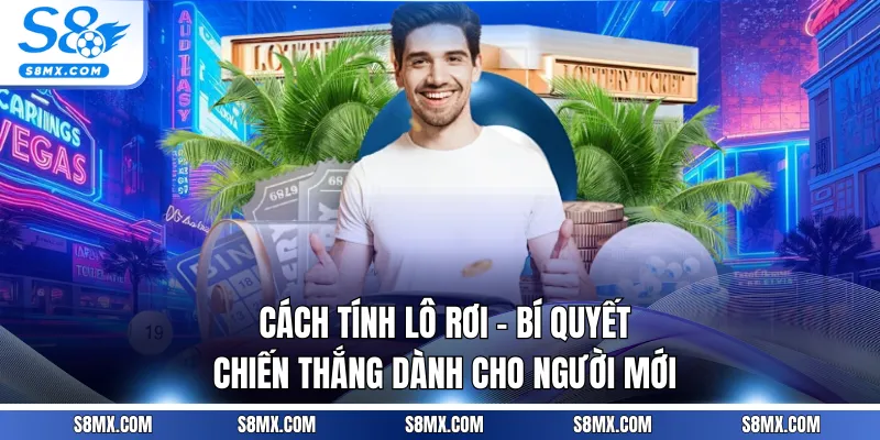 Cách Tính Lô Rơi - Bí Quyết Chiến Thắng Dành Cho Người Mới
