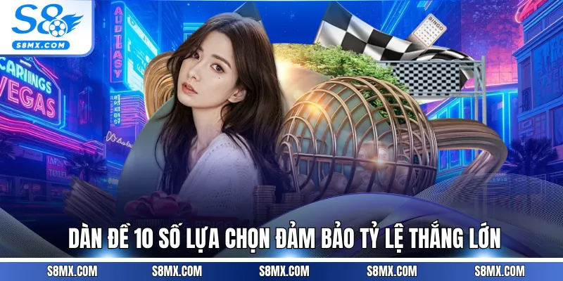 Dàn đề 10 số lựa chọn đảm bảo tỷ lệ thắng lớn