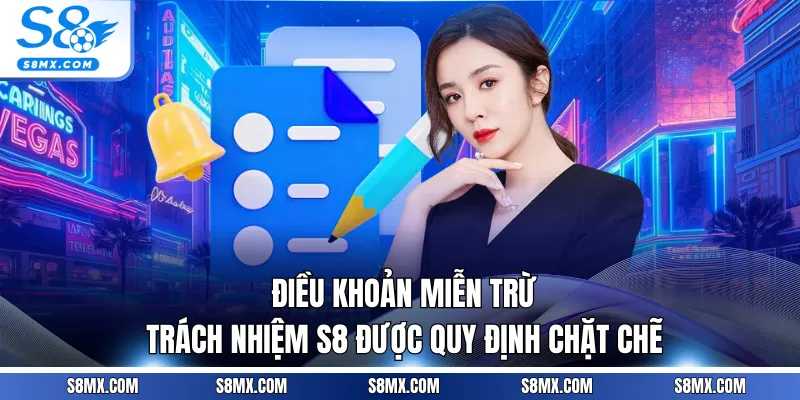 Điều khoản miễn trừ trách nhiệm S8 được quy định chặt chẽ