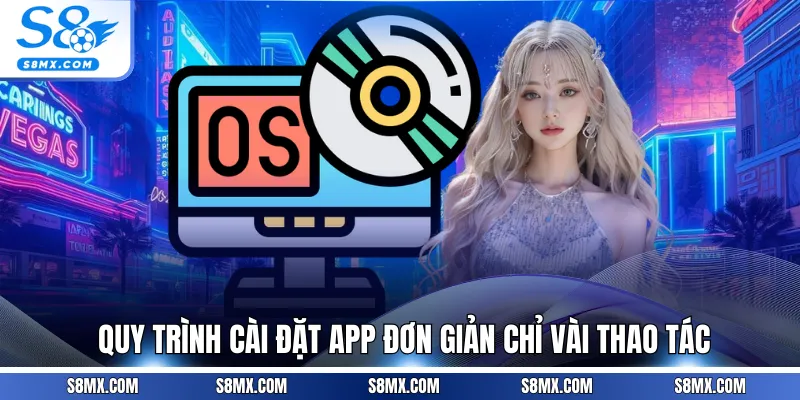Quy trình cài đặt app đơn giản chỉ vài thao tác
