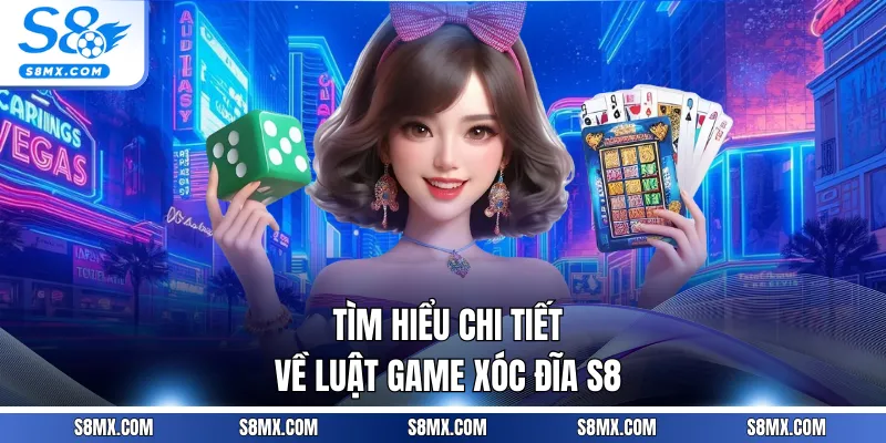 Tìm hiểu chi tiết về luật game xóc đĩa S8