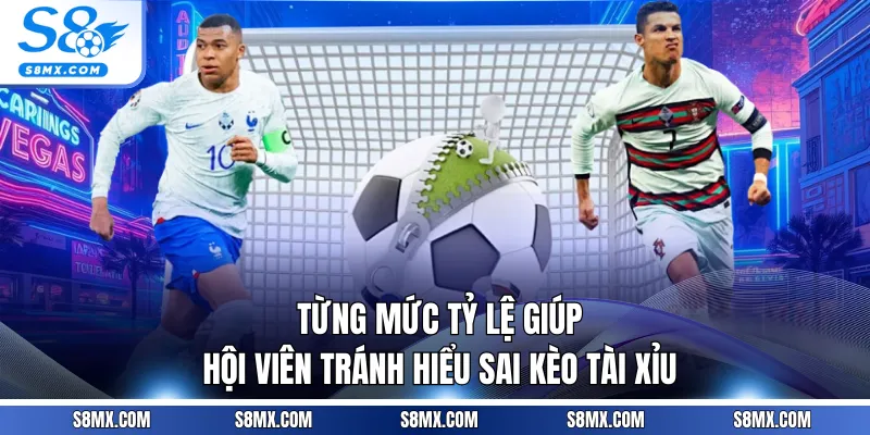 Từng mức tỷ lệ giúp hội viên tránh hiểu sai kèo Tài Xỉu